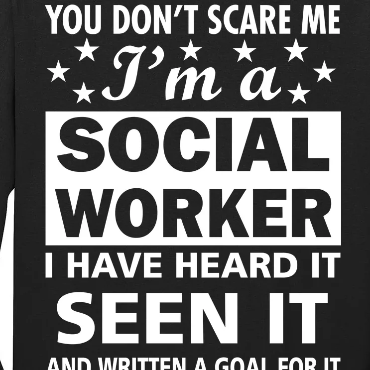 You Don't Scare Me Social Worker Tall Long Sleeve T-Shirt