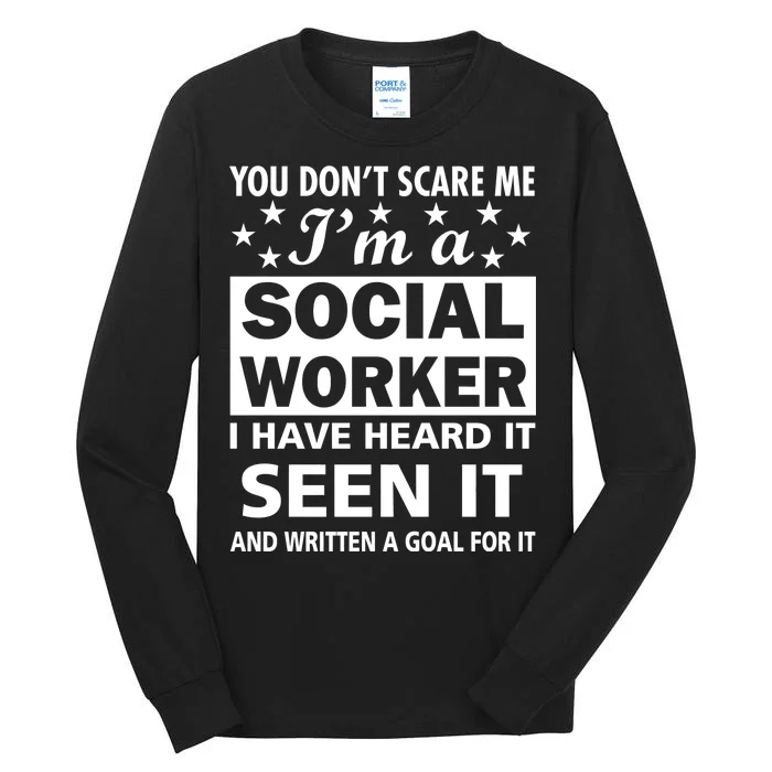 You Don't Scare Me Social Worker Tall Long Sleeve T-Shirt