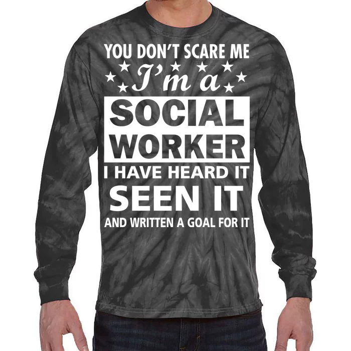 You Don't Scare Me Social Worker Tie-Dye Long Sleeve Shirt