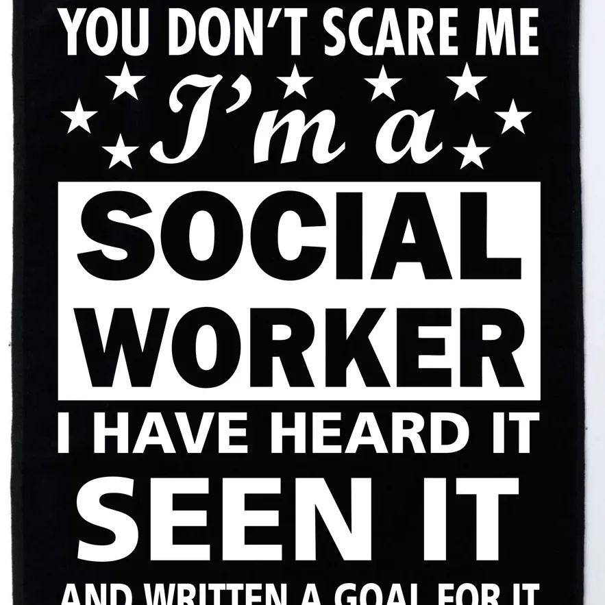 You Don't Scare Me Social Worker Platinum Collection Golf Towel