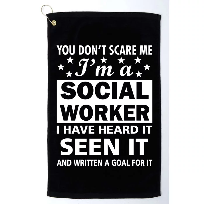 You Don't Scare Me Social Worker Platinum Collection Golf Towel