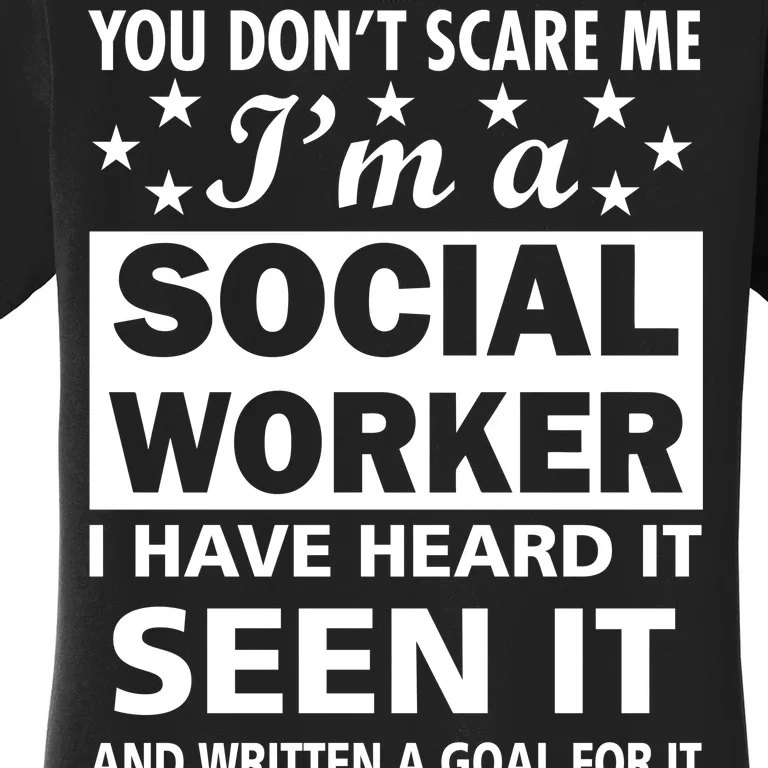 You Don't Scare Me Social Worker Women's T-Shirt