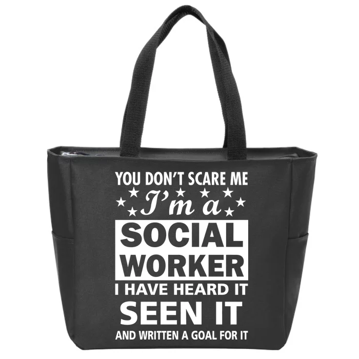 You Don't Scare Me Social Worker Zip Tote Bag