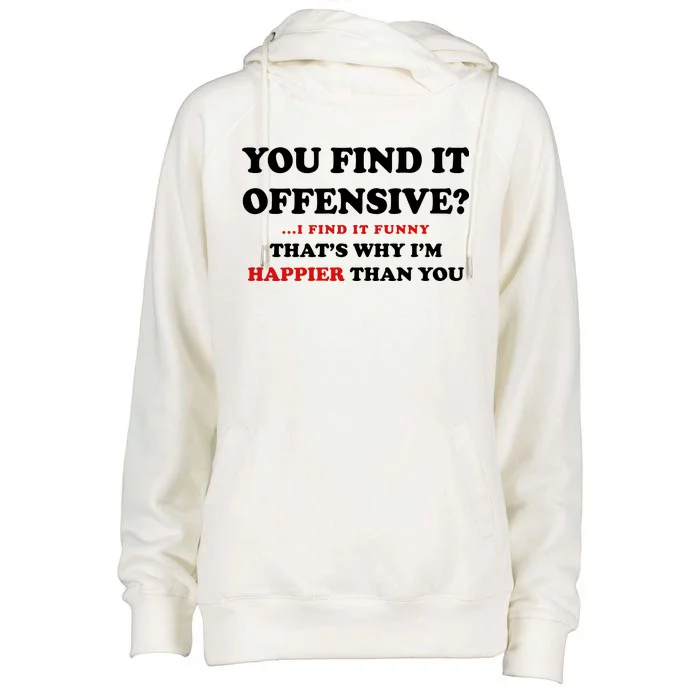 You Find It Offensive? I Find It Funny Womens Funnel Neck Pullover Hood