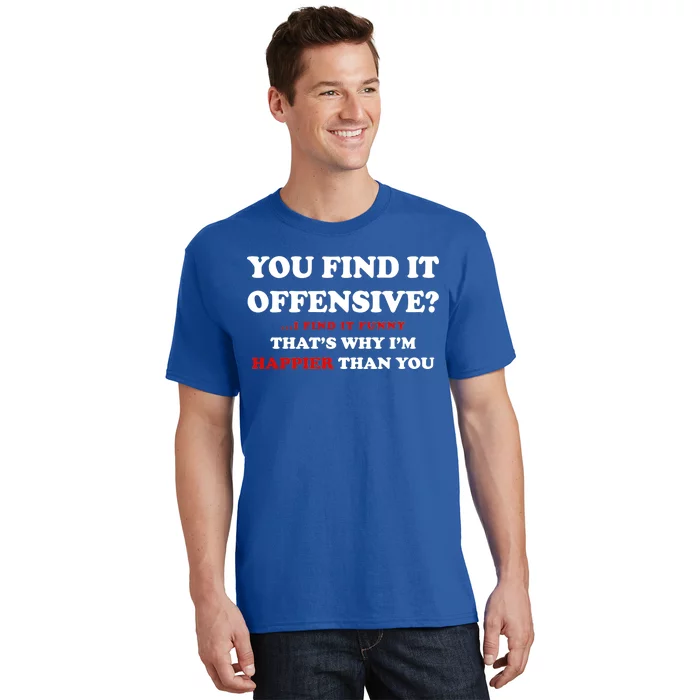 It Offensive? I Find It Funny T-Shirt | TeeShirtPalace