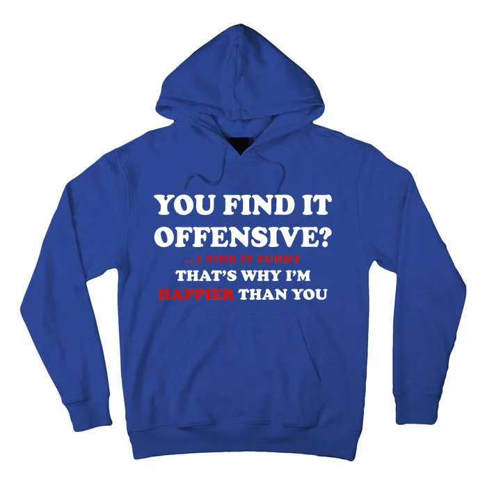 You Find It Offensive? I Find It Funny Tall Hoodie