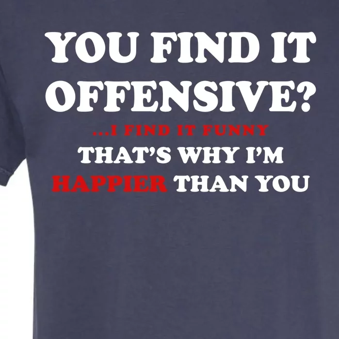 You Find It Offensive? I Find It Funny Garment-Dyed Heavyweight T-Shirt