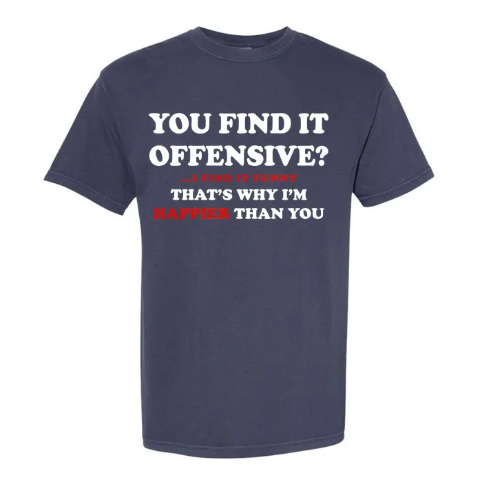 You Find It Offensive? I Find It Funny Garment-Dyed Heavyweight T-Shirt