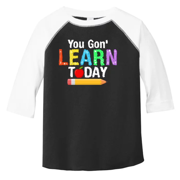 You Gon' Learn Today Back To School Toddler Fine Jersey T-Shirt