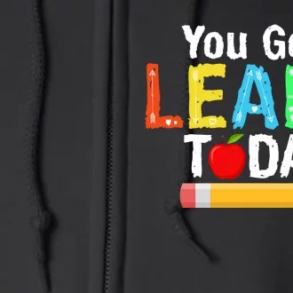 You Gon' Learn Today Back To School Full Zip Hoodie