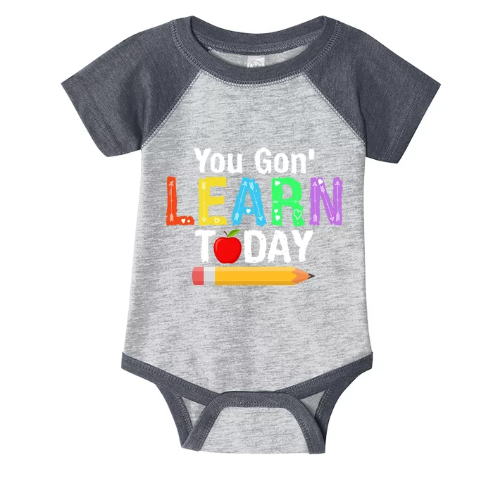 You Gon' Learn Today Back To School Infant Baby Jersey Bodysuit