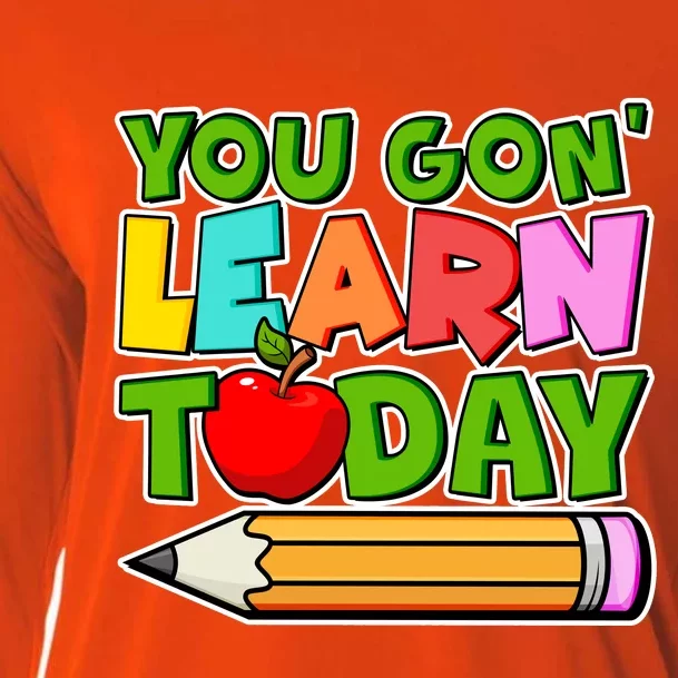 You Gon' Learn Today School Teacher Cooling Performance Long Sleeve Crew