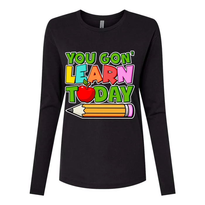 You Gon' Learn Today School Teacher Womens Cotton Relaxed Long Sleeve T-Shirt