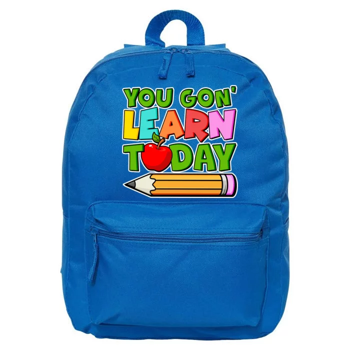 You Gon' Learn Today School Teacher 16 in Basic Backpack