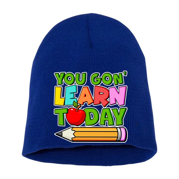 You Gon' Learn Today School Teacher Short Acrylic Beanie