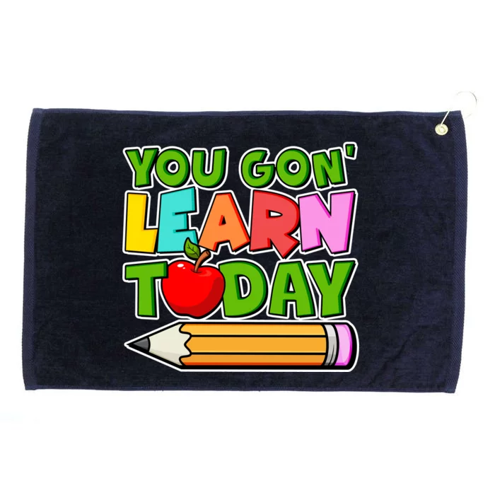 You Gon' Learn Today School Teacher Grommeted Golf Towel