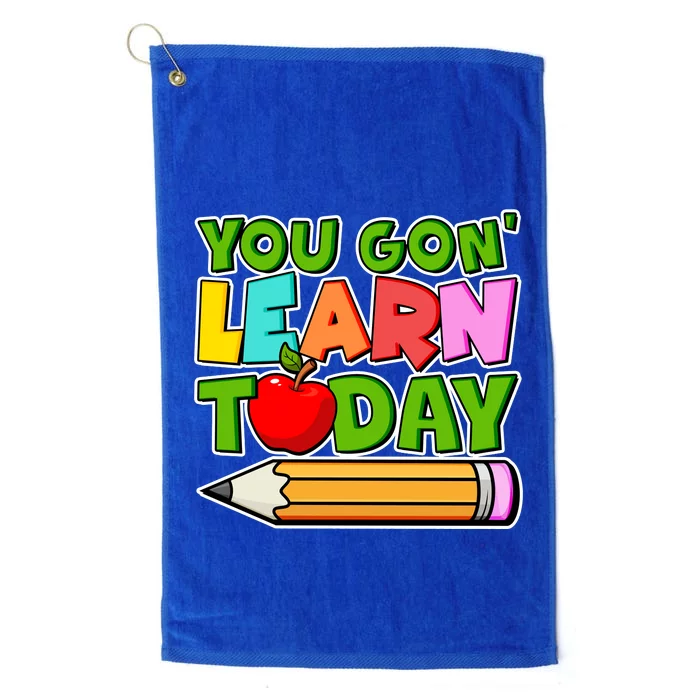 You Gon' Learn Today School Teacher Platinum Collection Golf Towel