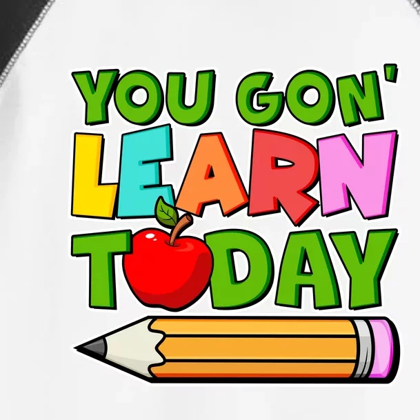 You Gon' Learn Today School Teacher Toddler Fine Jersey T-Shirt