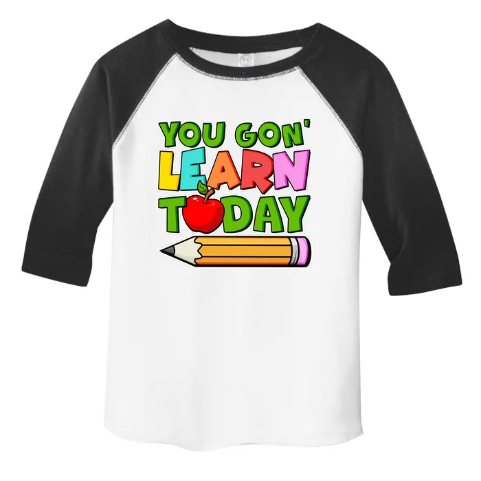 You Gon' Learn Today School Teacher Toddler Fine Jersey T-Shirt