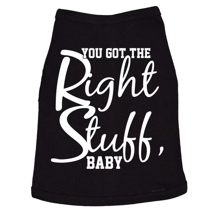 You Got The Right Stuff Baby Doggie Tank