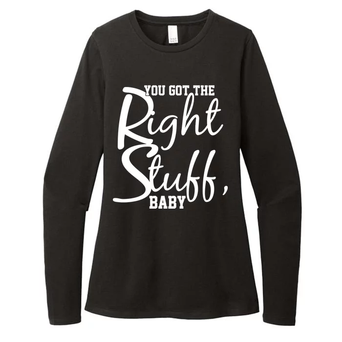 You Got The Right Stuff Baby Womens CVC Long Sleeve Shirt