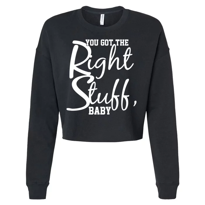 You Got The Right Stuff Baby Cropped Pullover Crew