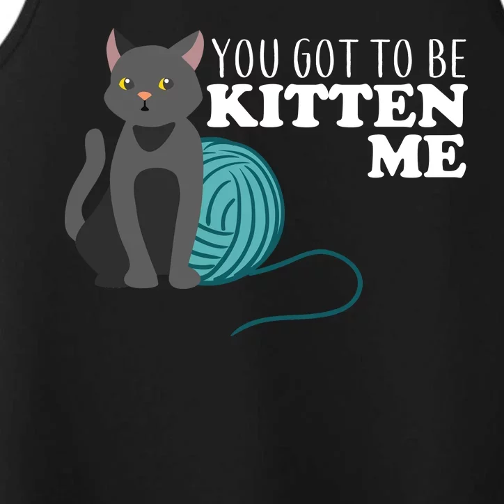 You Got To Be Kitten Me Performance Tank