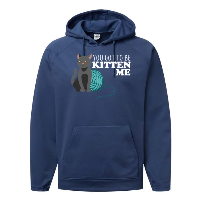 You Got To Be Kitten Me Performance Fleece Hoodie