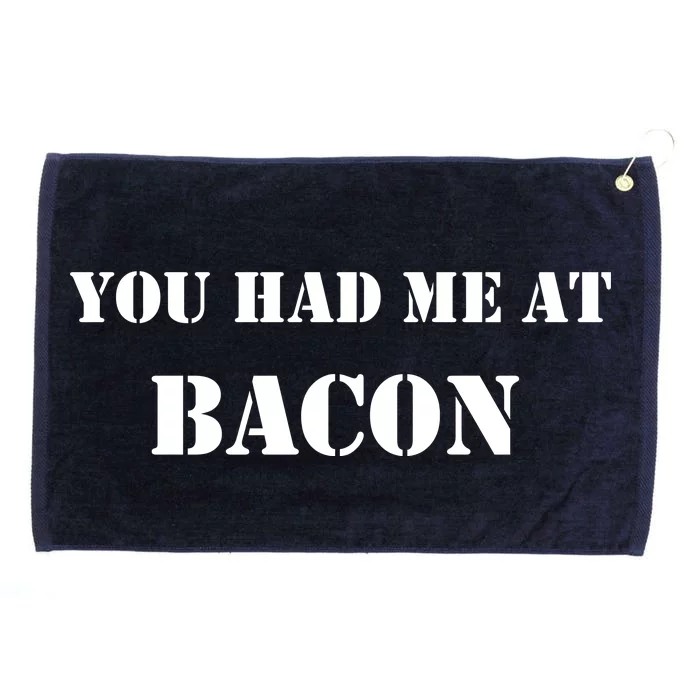 You Had Me At Bacon Grommeted Golf Towel