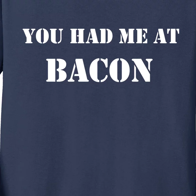 You Had Me At Bacon Kids Long Sleeve Shirt