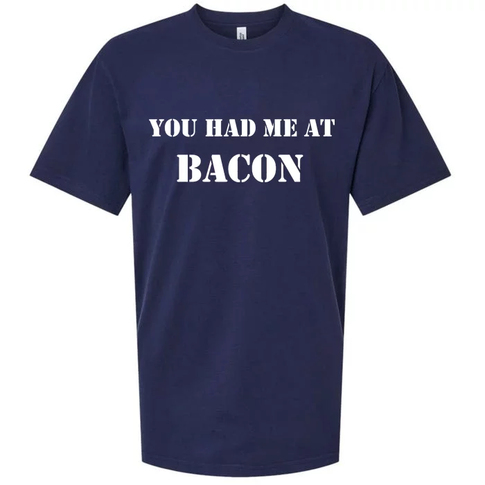 You Had Me At Bacon Sueded Cloud Jersey T-Shirt