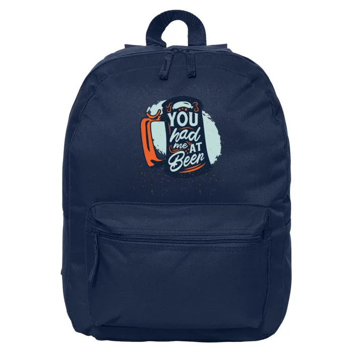 You Had Me At Beer 16 in Basic Backpack