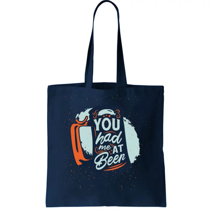 You Had Me At Beer Tote Bag