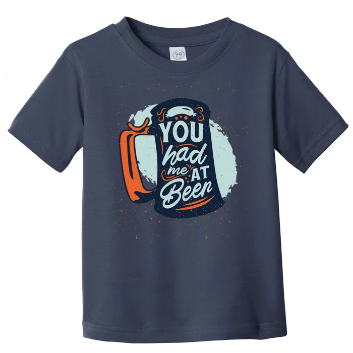 You Had Me At Beer Toddler T-Shirt