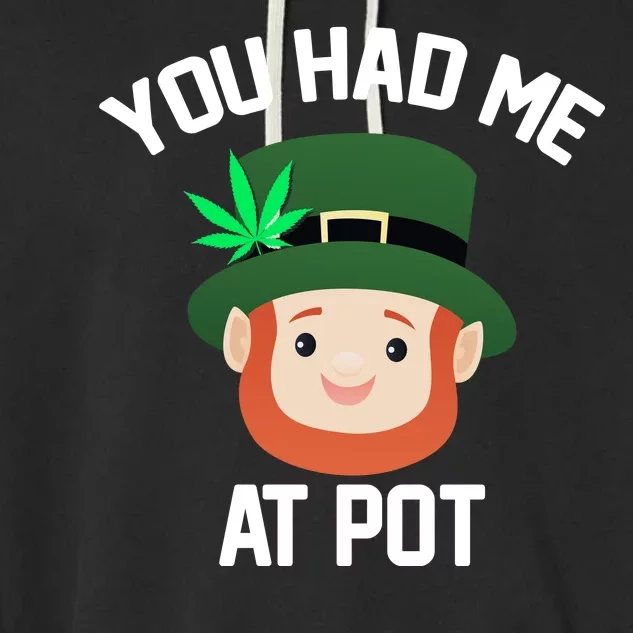 You Had Me At Pot Funny St Patricks Day Weed Garment-Dyed Fleece Hoodie