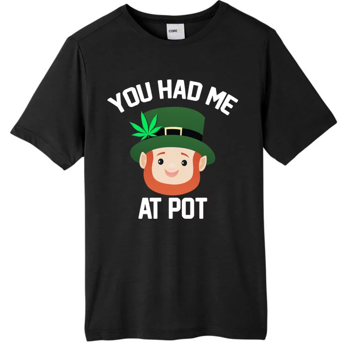 You Had Me At Pot Funny St Patricks Day Weed ChromaSoft Performance T-Shirt