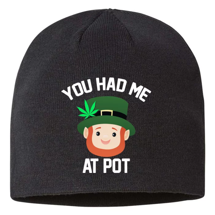 You Had Me At Pot Funny St Patricks Day Weed 8 1/2in Sustainable Knit Beanie