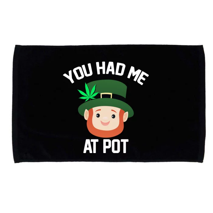 You Had Me At Pot Funny St Patricks Day Weed Microfiber Hand Towel