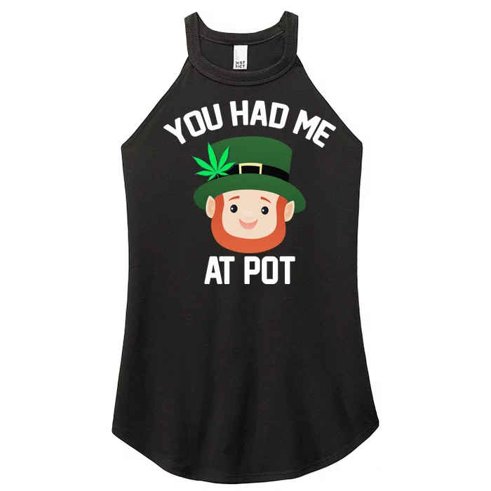 You Had Me At Pot Funny St Patricks Day Weed Women’s Perfect Tri Rocker Tank