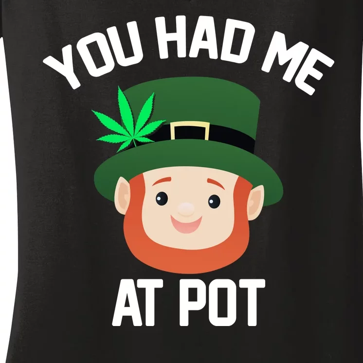 You Had Me At Pot Funny St Patricks Day Weed Women's V-Neck T-Shirt