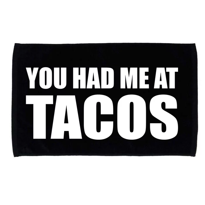 You Had Me At Tacos Microfiber Hand Towel