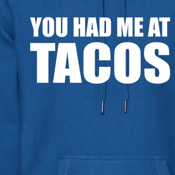 You Had Me At Tacos Premium Hoodie