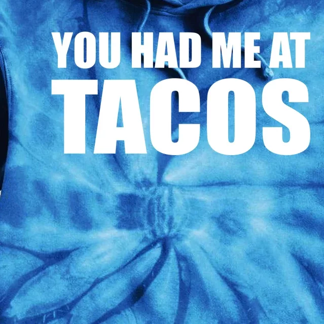 You Had Me At Tacos Tie Dye Hoodie