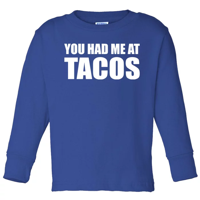 You Had Me At Tacos Toddler Long Sleeve Shirt