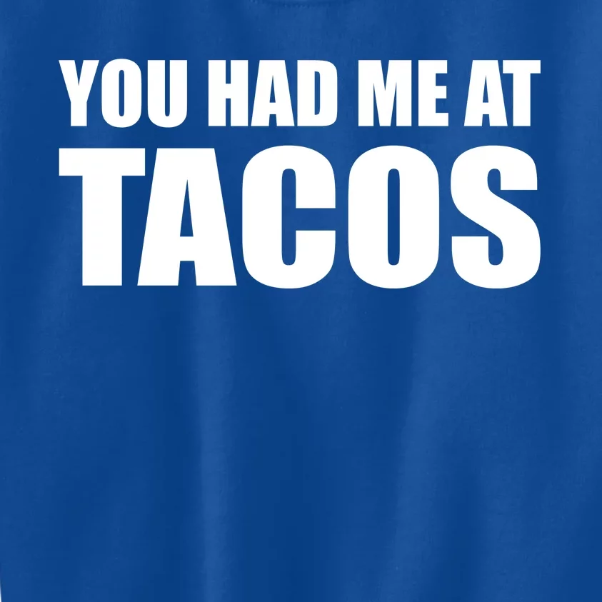 You Had Me At Tacos Kids Sweatshirt