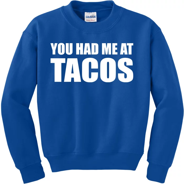 You Had Me At Tacos Kids Sweatshirt