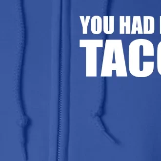 You Had Me At Tacos Full Zip Hoodie