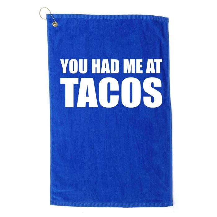 You Had Me At Tacos Platinum Collection Golf Towel