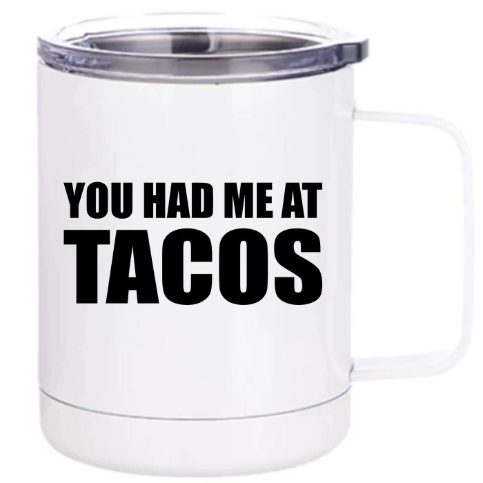 You Had Me At Tacos Front & Back 12oz Stainless Steel Tumbler Cup