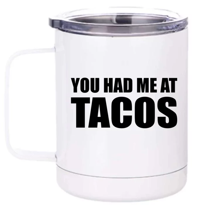 You Had Me At Tacos Front & Back 12oz Stainless Steel Tumbler Cup